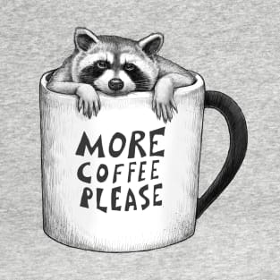 More coffee please T-Shirt